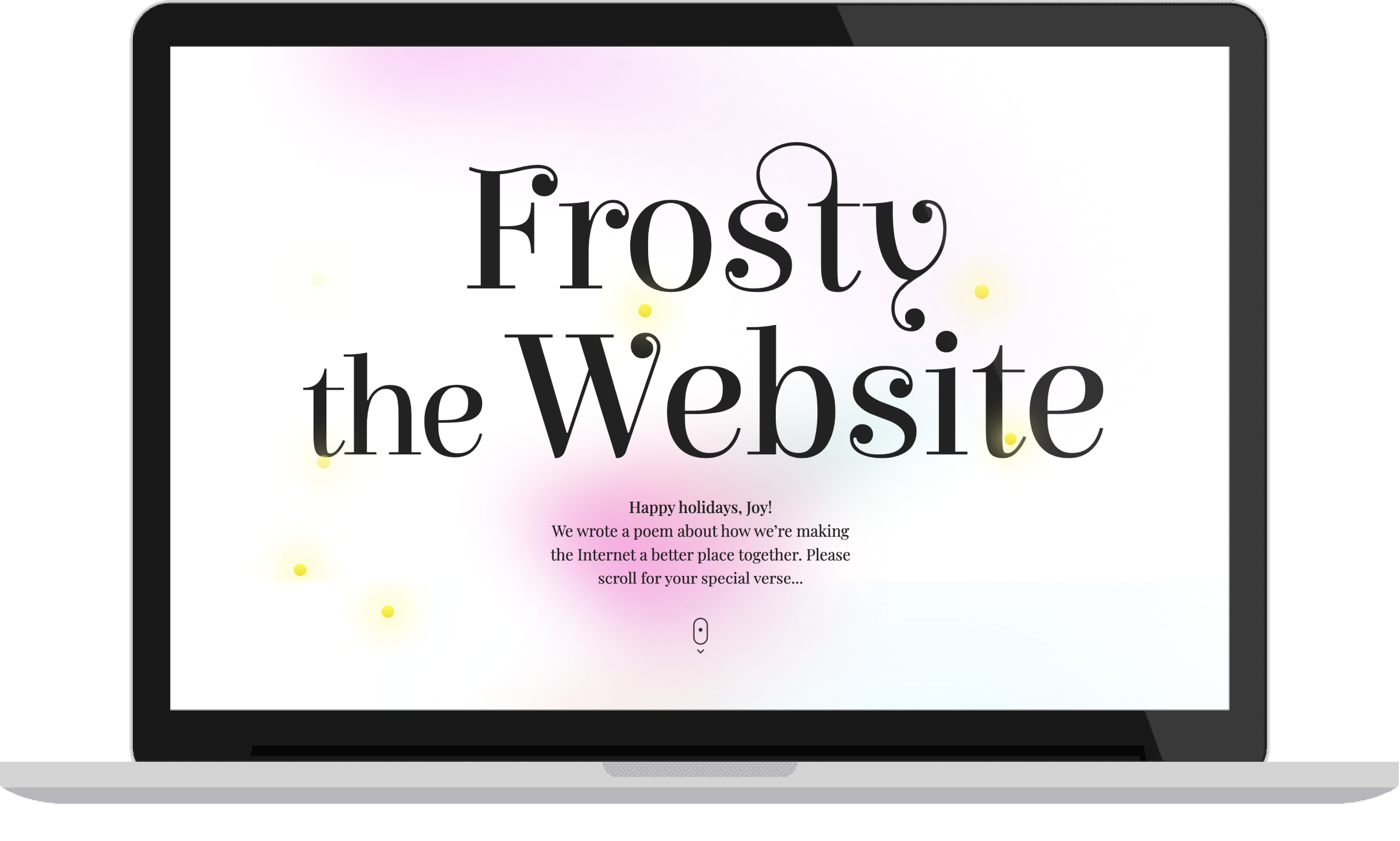 A laptop screen displays the holiday card titled "Frosty the Website" with elegant typography. The background features soft pastel hues of pink and yellow with glowing orbs, giving a warm holiday feel. Below the title, the text reads, "Happy holidays, Joy! We wrote a poem about how we’re making the Internet a better place together. Please scroll for your special verse..." A scroll icon is displayed beneath the text, inviting interaction.