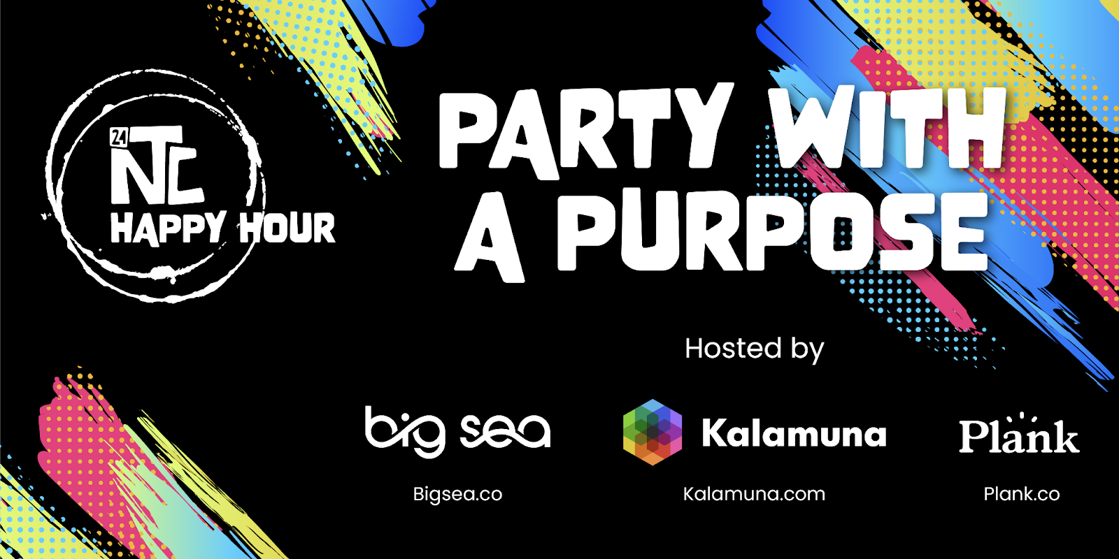 Party with a Purpose event poster for NTC Happy Hour with logos from co-host by Big Sea, Kalamuna, and Plank