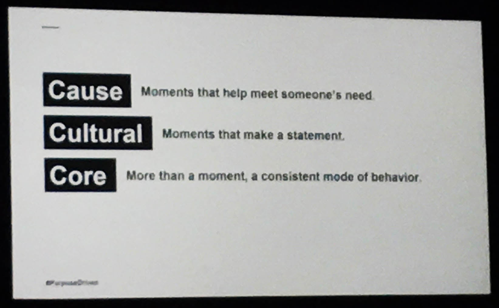Cause: moments that help meet someone's need. Cultural: moments that make a statement. Core: more than a moment, a consistent mode of behavior.
