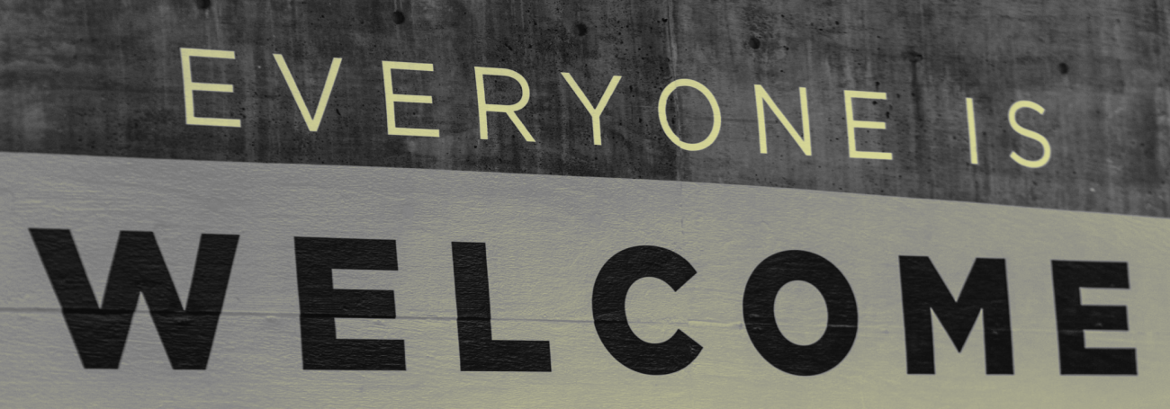 Sign that reads Everyone is Welcome